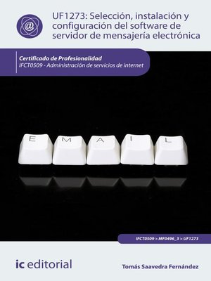 cover image of Selección, instalación y configuración del software de servidor de mensajería electrónica. IFCT0509